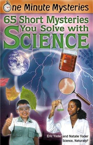 One minute mysteries: 65 short mysteries you solve with science!
