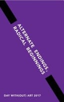 Alternate Endings, Radical Beginnings Day With(out) Art 2017