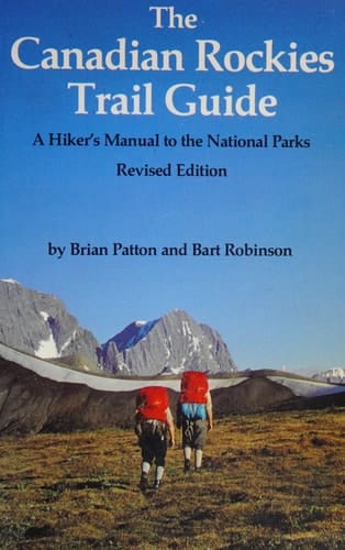 The Canadian Rockies Trail Guide A Hiker's Manual to the National Parks
