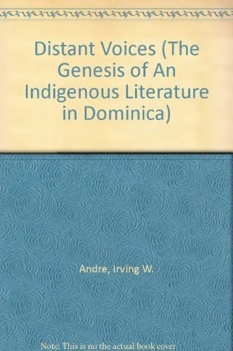 Distant Voices The Genesis of an Indigenous Literature in Dominica