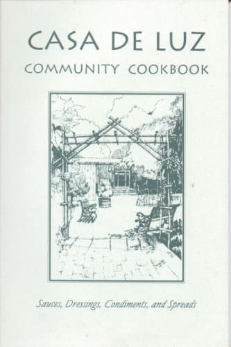 Casa de Luz Community Cookbook Sauces, Dressings, Condiments, and Spreads