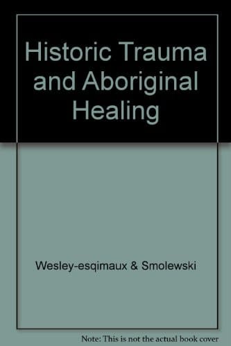 Historic Trauma and Aboriginal Healing
