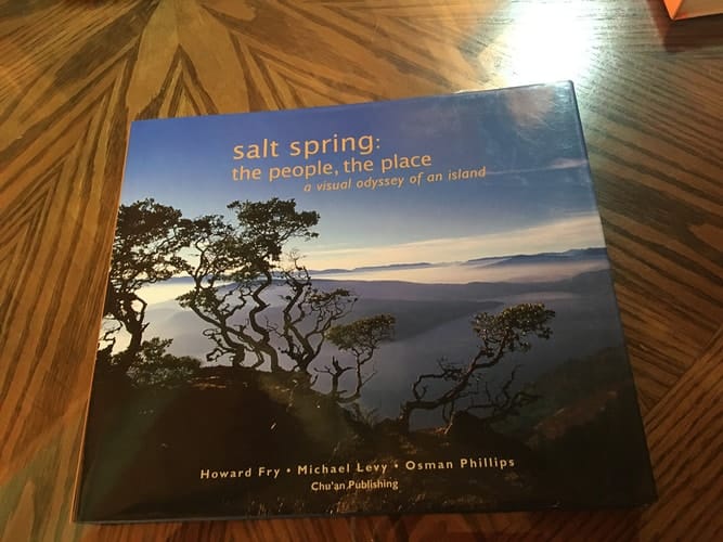 Salt Spring, the People, the Place A Visual Odyssey of an Island