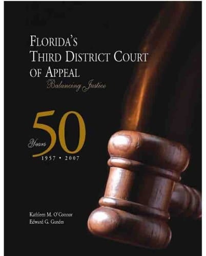 Florida's Third District Court of Appeal Balancing Justice : 50 Years, 1957-2007