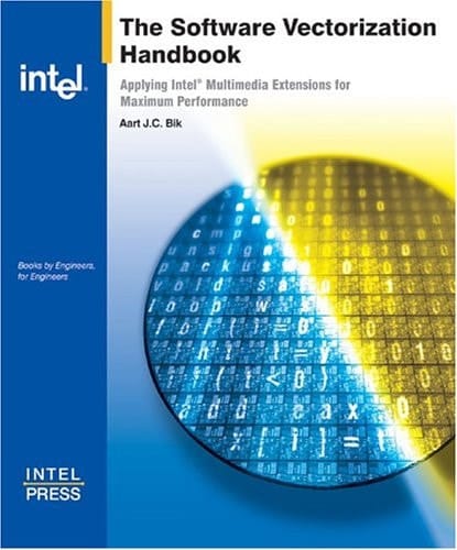 The Software Vectorization Handbook Applying Multimedia Extensions for Maximum Performance
