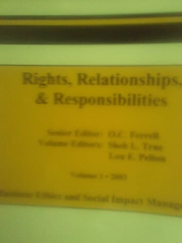 Rights, Relationships, and Responsibilities Business Ethics and Social Impact Management