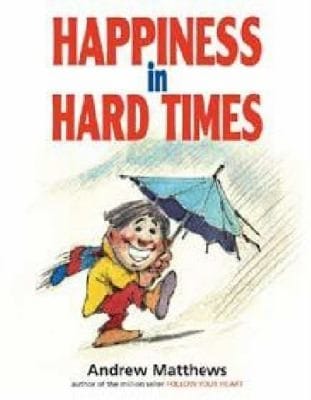 Happiness In Hard Times