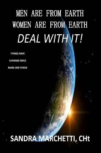 Men Are from Earth, Women Are from Earth... Deal with It!