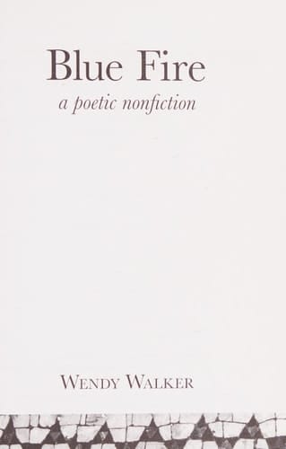 Blue Fire A Poetic Nonfiction