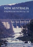 New Australia The Snowy Mountains Hydro-Electric Scheme 1949-1974