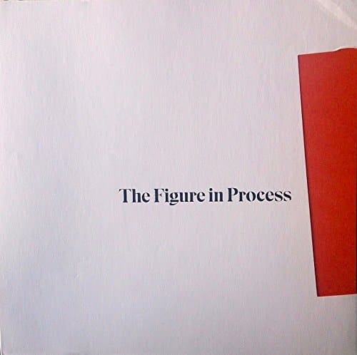 The Figure in Process De Kooning to Kapoor, 1955-2015