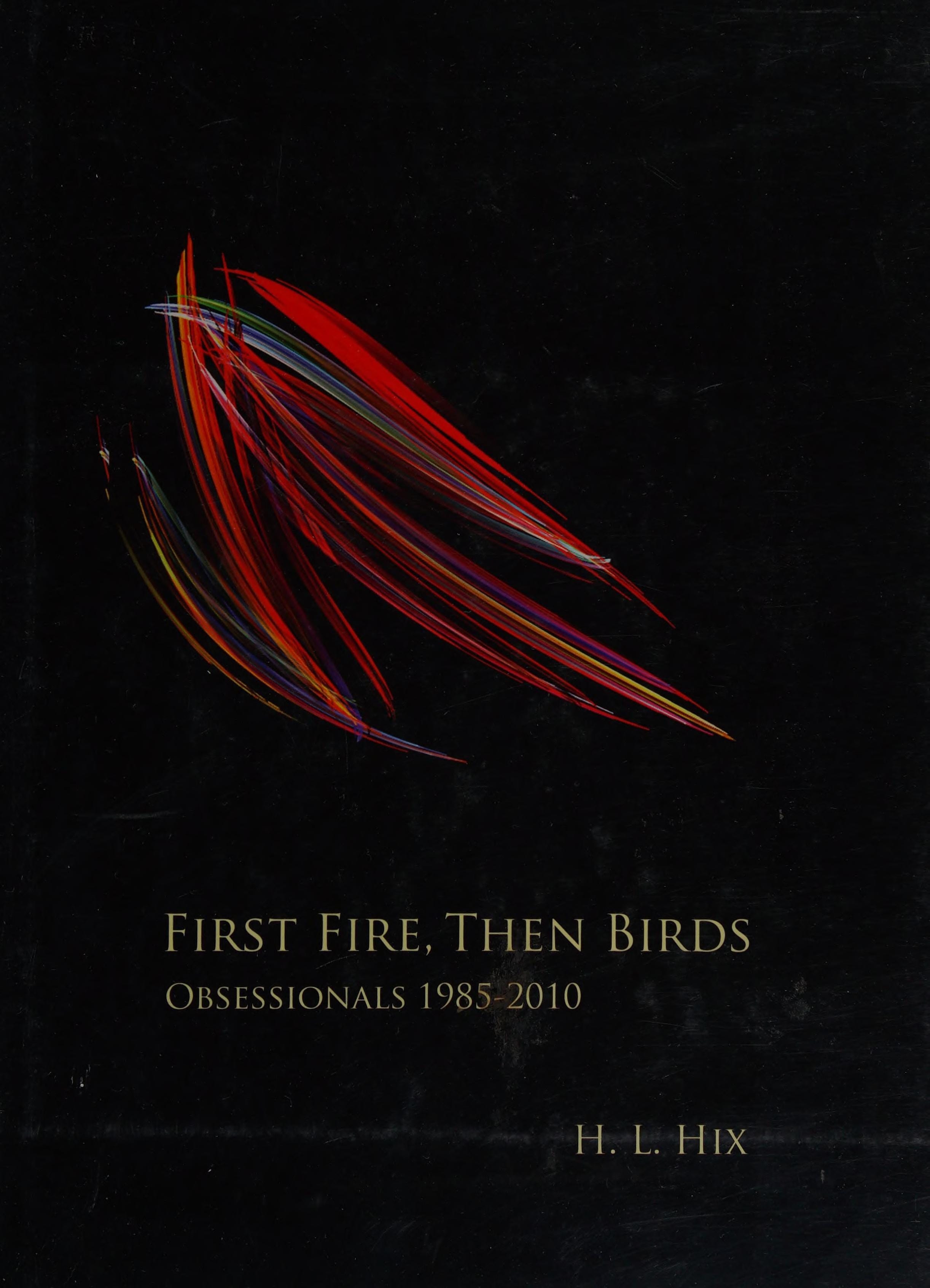 First Fire, Then Birds Obsessionals 1985-2010