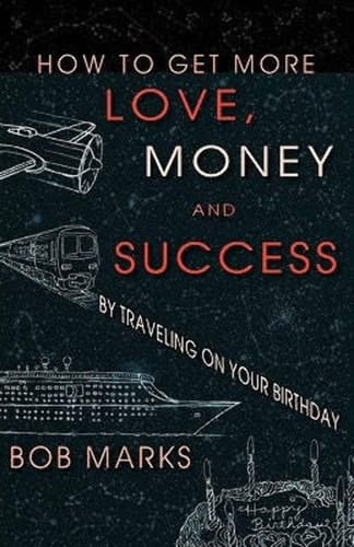 How to Get More Love, Money, and Success by Traveling on Your Birthday