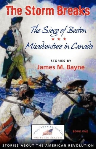 The Storm Breaks The Siege of Boston-- Misadventure in Canada