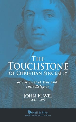 The Touchstone of Christian Sincerity Or the Trial of True and False Religion