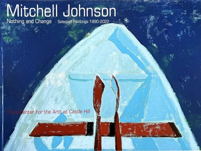 Mitchell Johnson Nothing and Change (Selected Paintings 1990-2022)