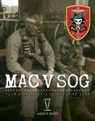 MAC V SOG Team History of a Clandestine Army, Volume 5 by Jason M. Hardy (2013-05-03)
