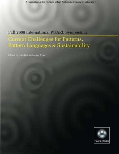 Current Challenges for Patterns, Pattern Languages and Sustainability Fall 2009 International PUARL Symposium : Symposium Proceedings