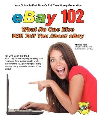 Ebay 102 What No One Else Will Tell You About Ebay