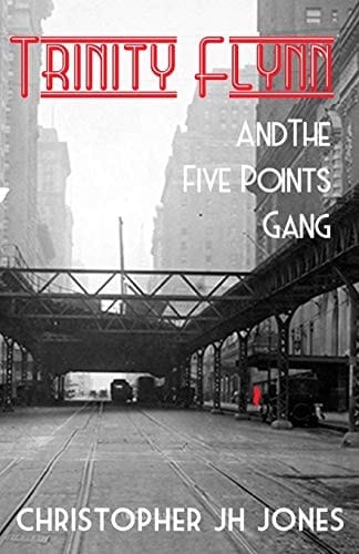 Trinity Flynn and the Five Points Gang