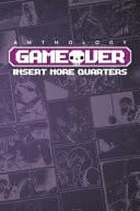 Game Over Insert More Quarters