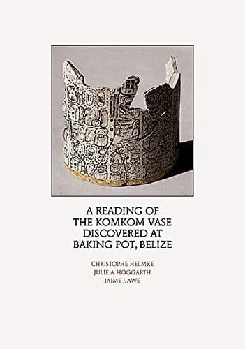 A Reading of the Komkom Vase Discovered at Baking Pot, Belize