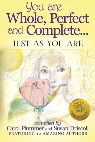 You Are Whole, Perfect and Complete Just As You Are