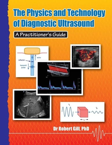 The Physics and Technology of Diagnostic Ultrasound A Practitioner's Guide