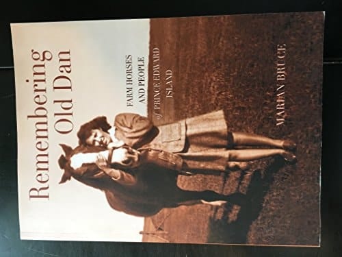 Remembering Dan Farm Horses and People of Prince Edward Island