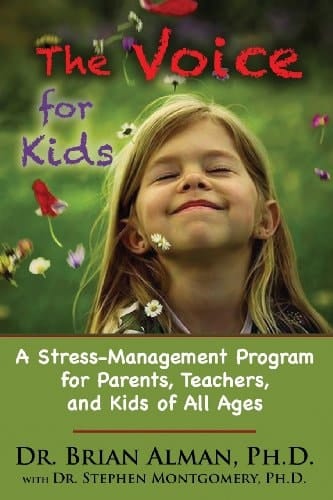 The Voice for Kids A Stress-Management Program for Parents, Teachers, and Kids of All Ages