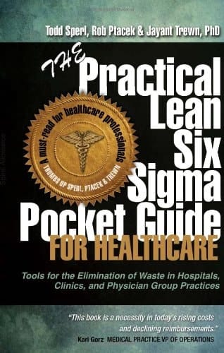 The Practical Lean Six Sigma Pocket Guide for Healthcare Tools for the Elimination of Wastes in Hospitals, Clinics, and Physician Group Practices
