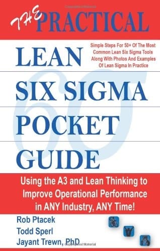 The Practical Lean Six Sigma Pocket Guide Using the A3 and Lean Thinking to Improve Operational Performance in Any Industry, Any Time
