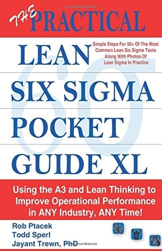 The Practical Lean Six Sigma Pocket Guide XL Using the A3 and Lean Thinking to Improve Operational Performance in Any Industry, Any Time
