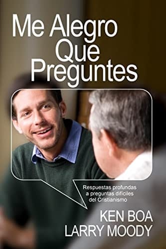 Me Alegro Que Preguntes Respuestas Profundas a Preguntas Difíciles Del Cristianismo
