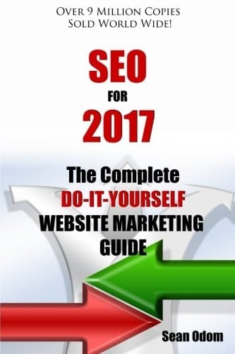 SEO For 2017: The Complete Do-It-Yourself Website Marketing Guide