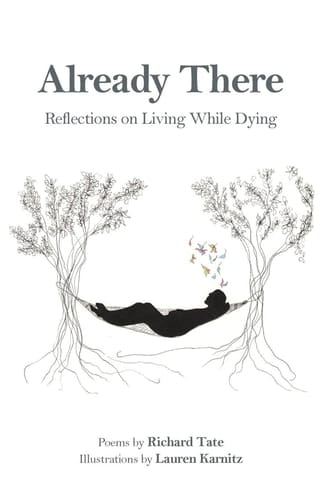 Already There Reflections on Living While Dying