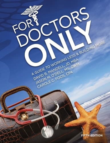 For Doctors Only A Guide to Working Less and Building More
