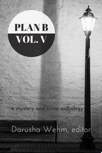 Plan B: Volume V a mystery and crime anthology