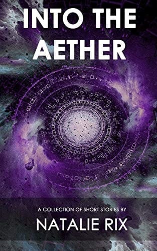 Into the Aether A Collection of Short Stories