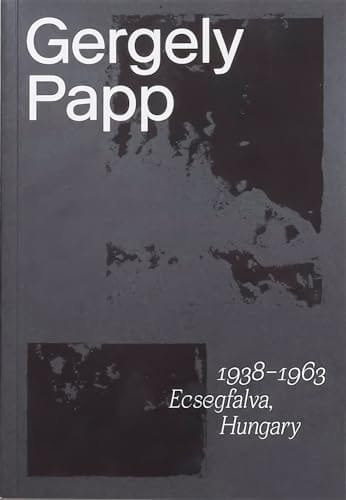 Gergely Papp 1938-1963 Ecsegfalva, Hungary