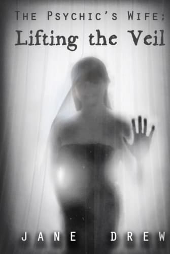 The Psychic's Wife: Lifting the Veil