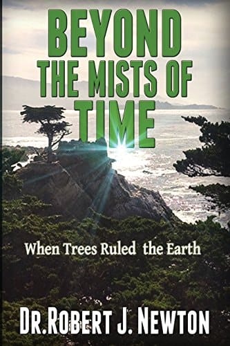 Beyond the Mists of Time When Trees Ruled the Earth And The State of Balance and Euphoria That Ensued There From
