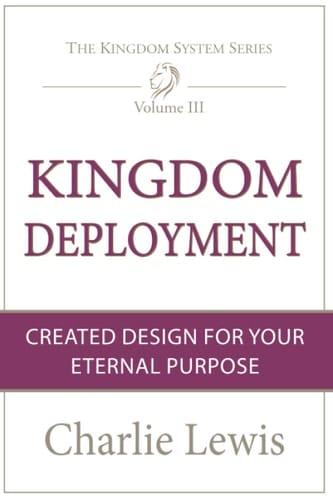 Kingdom Deployment Created Design for Your Eternal Purpose