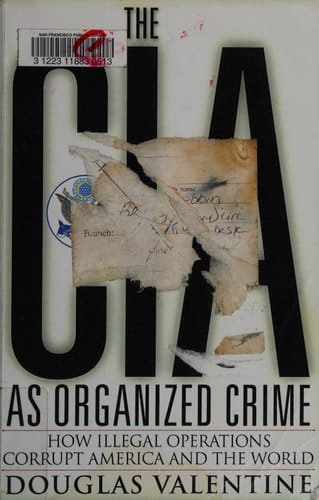 The CIA as Organized Crime How Illegal Operations Corrupt America and the World