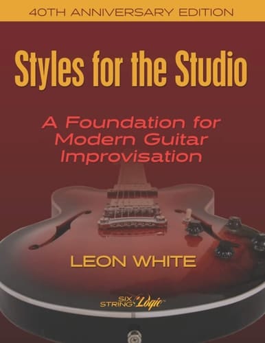 Styles For The Studio - 40th Anniversary Edition A Foundation for Modern Guitar Improvisation