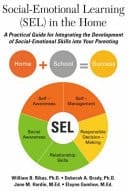 Social-Emotional Learning in the Home A Practical Guide for Integrating the Development of Social-Emotional Skills Into Your Parenting