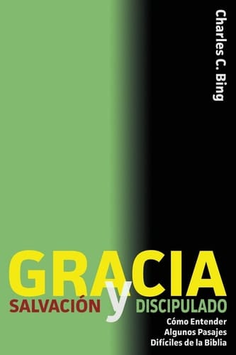 Gracia Salvación y Discipulado Cómo Entender Algunos Pasajes Difíciles de la Biblia