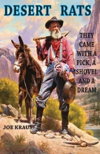 Desert Rats They Came With a Pick, a Shovel and a Dream