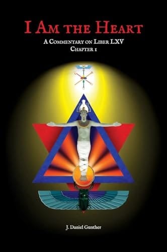 I Am the Heart A Commentary on Liber LXV Chapter I