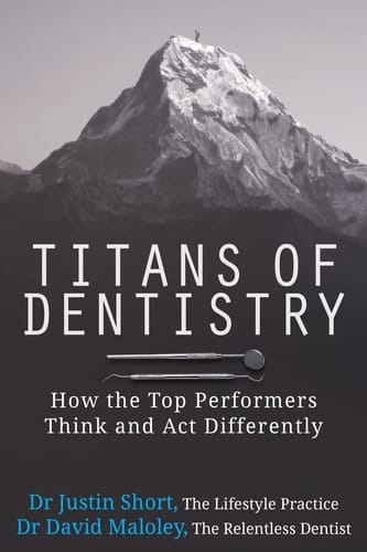 Titans of Dentistry How the Top Performers Think and Act Differently